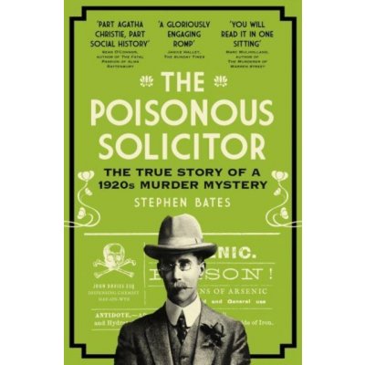 Poisonous Solicitor - The True Story of a 1920s Murder Mystery Bates StephenPaperback – Sleviste.cz