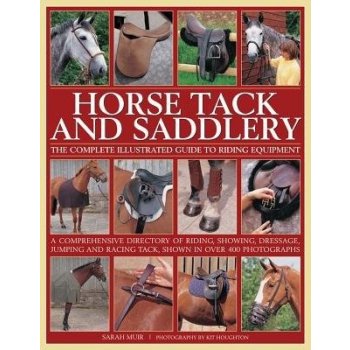 Horse Tack and Saddlery: The Complete Illustrated Guide to Riding Equipment