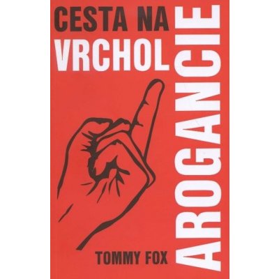 Cesta na vrchol arogancie Tommy Fox – Hledejceny.cz