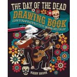 Day of the Dead Drawing Book - Learn to Draw Beautifully Festive Mexican Skeleton Art Brook MaddyPaperback – Hledejceny.cz