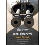 Můj život mezi zbraněmi - Autobiografie významného konstruktéra a pedagoga – Hledejceny.cz