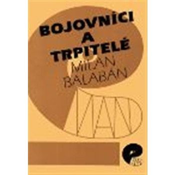 Bojovníci a trpitelé Milan Balabán