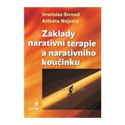 Základy narativní terapie a narativního koučinku - Alžběta Nejedlá, Vratislav Strnad