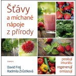 Šťávy a míchané nápoje z přírody - MUDr. David Frej, Radmila Zrůstková – Hledejceny.cz