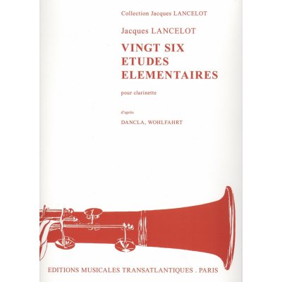 VINGT SIX ETUDES ELEMENTAIRES by Jacques Lancelot / 26 elementárních etud pro klarinet