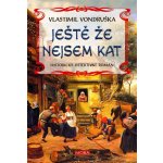 Ještě že nejsem kat, 2. vydání - Vlastimil Vondruška – Hledejceny.cz