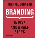 Branding. In Five and a Half Steps: The Defin... - Michael Johnson