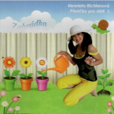 Písničky pro děti 1 - Zahrádka - Henrieta Richterová - CD – Hledejceny.cz