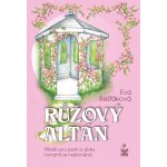 Růžový altán - Eva Bešťáková – Hledejceny.cz