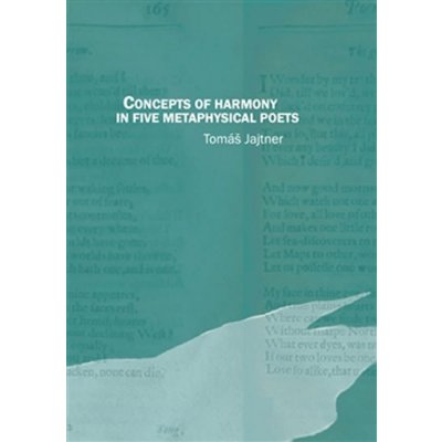 Concepts of Harmony in Five Metaphysical Poets Tomáš Jajtner – Hledejceny.cz