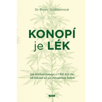 Konopí je lék - Jak léčebné konopí a CBD léčí vše, od úzkosti až po chronickou bolest - Goldsteinová Bonni – Zbozi.Blesk.cz