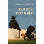 Jak rabíni dělají děti - Horvilleurová Delphine – Hledejceny.cz