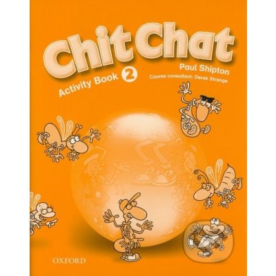CHIT CHAT 2 ACTIVITY BOOK - SHIPTON, P. – Hledejceny.cz