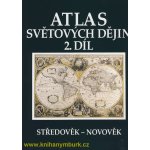 Atlas světových dějin 2. díl Středověk Novověk – Hledejceny.cz