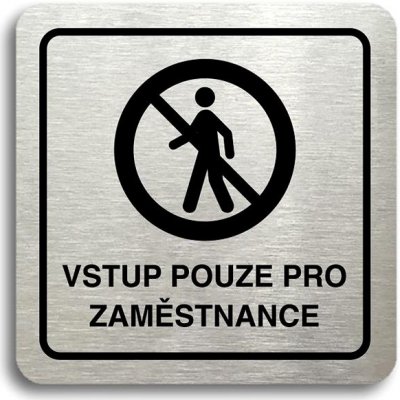 Accept Piktogram "vstup pouze pro zaměstnance II" (80 × 80 mm) (stříbrná tabulka - černý tisk) – Zboží Dáma