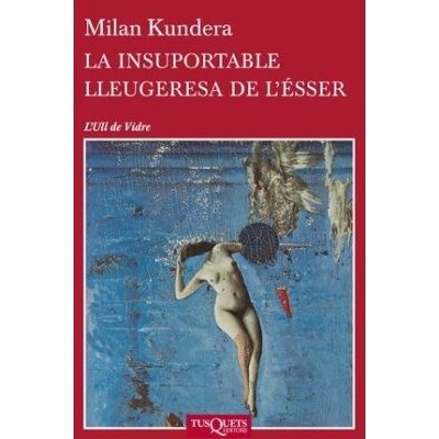 La Insuportable Lleugeresa De L´esser - Kundera Milan