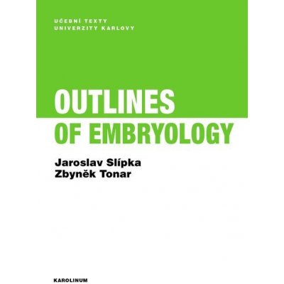 Outlines of Embryology - Jaroslav Slípka, Zbyněk Tonar – Hledejceny.cz