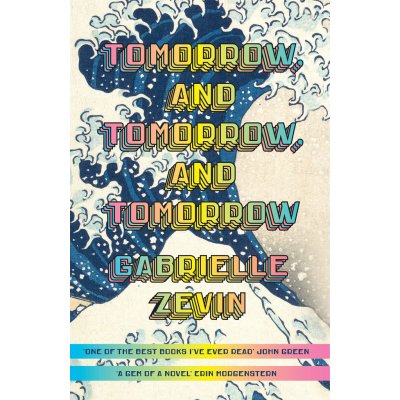 Tomorrow, and Tomorrow, and Tomorrow - Gabrielle Zevin