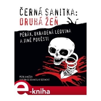 Černá sanitka: Druhá žeň. Pérák, ukradená ledvina a jiné pověsti - Petr Janeček