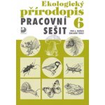 Ekologický přírodopis pro 6. ročník ZŠ - Pracovní sešit - Danuše Kvasničková – Hledejceny.cz