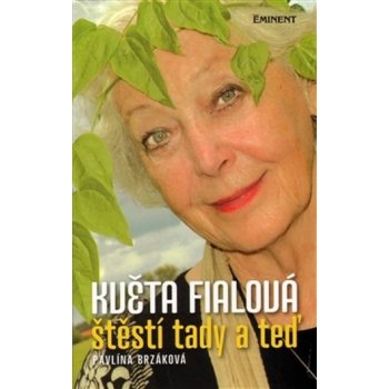 Květa Fialová / Štěstí tady a teď - Pavlína Brzáková