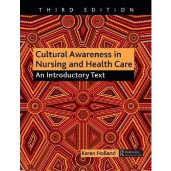 Cultural Awareness in Nursing and Health Care, Third Edition Holland Professor Karen BScHons MSc CertEd SRN