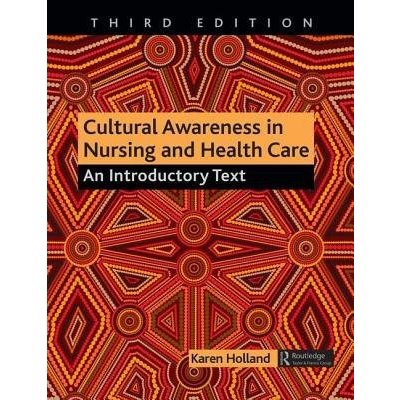 Cultural Awareness in Nursing and Health Care, Third Edition Holland Professor Karen BScHons MSc CertEd SRN