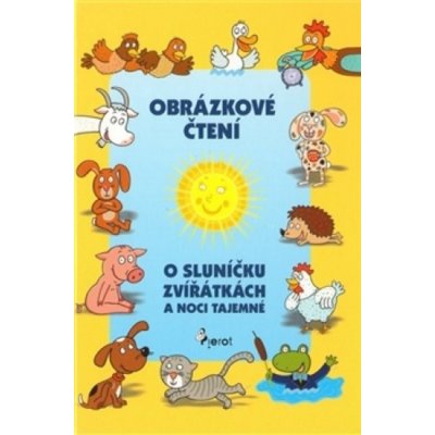 O sluníčku, zvířátkách a noci tajemné - Obrázkové čtení - Alena Schejbalová