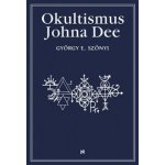 Okultismus Johna Dee - Magická exaltace prostřednictvím mocných znamení – Hledejceny.cz