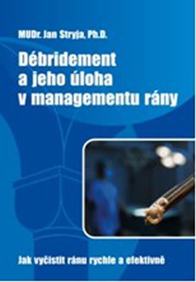 Débridement a jeho úloha v managementu rány - Jak vyčistit ránu rychle a efektivně