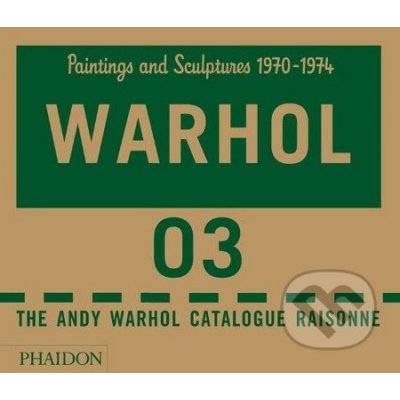 Andy Warhol Catalogue Raisonne : Paintings and Sculptures 1970-1974 Neil Printz – Hledejceny.cz