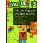 Jak pes Logopes učil děti mluvit - Logopedie pro děti od 4 do 7 let - Novotná Ivana – Hledejceny.cz