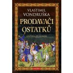 Prodavači ostatků, 4. vydání - Vlastimil Vondruška – Sleviste.cz