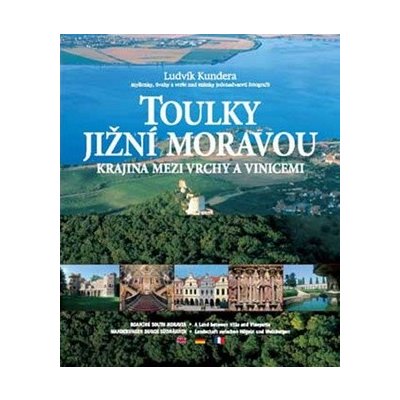 Toulky Jižní Moravou Krajina mezi vrchy a vinicemi