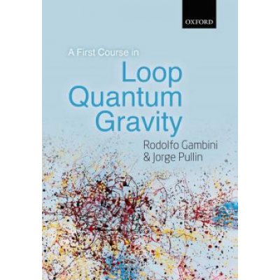 A First Course in Loop Quan R. Gambini, J. Pullin – Zboží Mobilmania