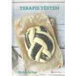 Terapie těstem - S droždím i kváskem - Michaela Rau – Hledejceny.cz