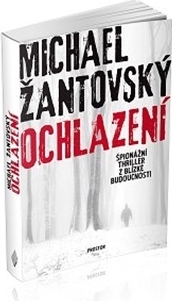 Ochlazení. Špionážní thriller z blízké budoucnosti - Michael Žantovský - Prostor