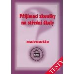 Přijímací zkoušky na střední školy Matematika - testy - Zdeněk Půlpán, Michal Čihák – Hledejceny.cz