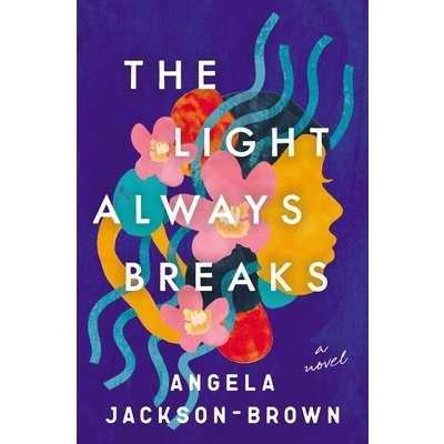 The Light Always Breaks Jackson-Brown AngelaPaperback
