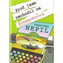 Proč jsem nechodil na Alexandrovce - František Nepil