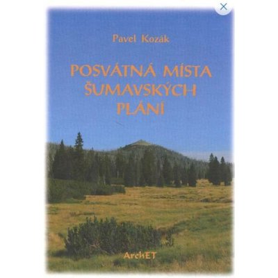 Posvátná místa šumavských plání – Hledejceny.cz