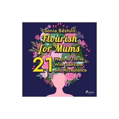 Flourish for Mums: 21 Ways to Thrive With Self-care and Acceptance (EN) – Sleviste.cz