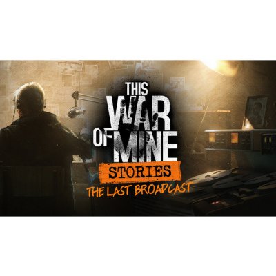 This War of Mine: Stories - Last Broadcast – Hledejceny.cz