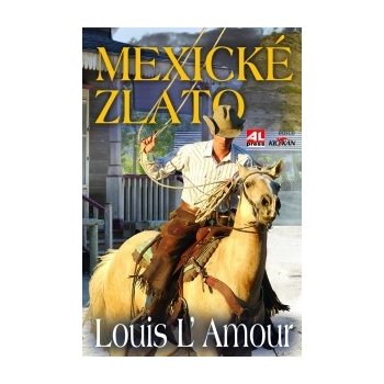 Mexické zlato - Louis L`Amour