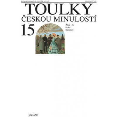 Toulky českou minulostí 15 - Zlatý věk české literatury – Hledejceny.cz