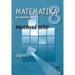 Matematika 8 pro základní školy Algebra Pracovní sešit - Jitka Boušková, Milena Brzoňová – Hledejceny.cz