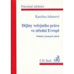 Dějiny veřejného práva ve střední Evropě: Přehled vybraných otázek - Adamová Karolina – Hledejceny.cz