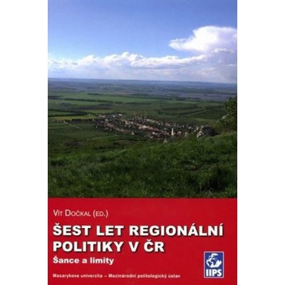 Šest let regionální politiky v ČR. Šance a limity - Vít Dočkal