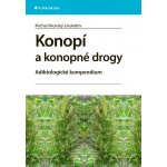 Konopí a konopné drogy - Miovský Michal, kolektiv – Hledejceny.cz