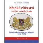 Křehké vítězství - 28. říjen v paměti Hradu - kolektiv autorů – Hledejceny.cz